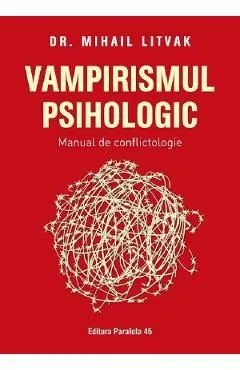 Vampirismul psihologic. Manual de conflictologie de Mihail Litvak