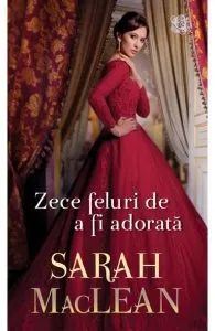 Zece feluri de a fi adorata de Sarah MacLean