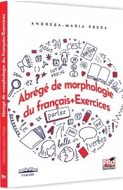 Abrege de morphologie du francais. Exercices de Andreea-Maria Preda