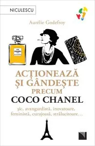 Acționează și gândește precum Coco Chanel de Aurelie Godefroy