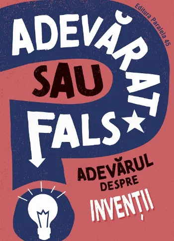 ADEVĂRAT SAU FALS? Adevărul despre invenții