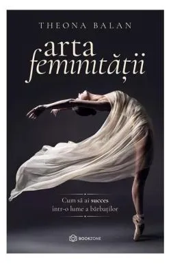 Arta feminității de Theona Balan