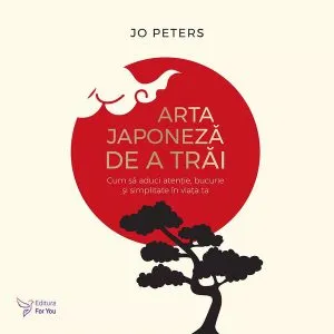 Arta japoneză de a trăi de Jo Peters