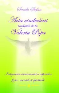Arta vindecarii invatata de la Valeriu Popa