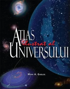 Atlas ilustrat al Universului de Mark A. Garlick