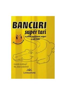 Bancuri super tari cu olteni, moldoveni, unguri și alte nații
