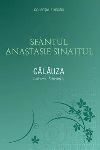 Calauza. Indrumar hristologic de Anastasie Sinaitul