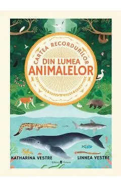 Cartea recordurilor din lumea animalelor de Katharina Vestre