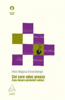 Cei care aduc groaza de Hans Magnus Enzensberger
