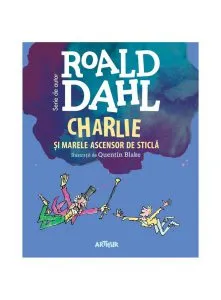 Charlie si Marele Ascensor de Sticla de Roald Dahl