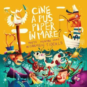 Cine a pus piper in mare. Poezii pentru copii de Carmen Tiderle