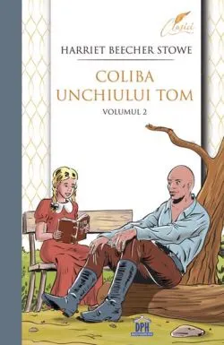Coliba unchiului Tom Vol. 2 de Harriet Beecher-Stowe