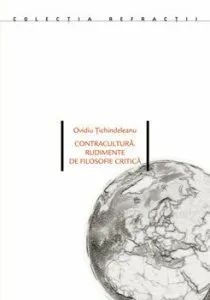 Contracultura. Rudimente de filosofie critica de Ovidiu Tichindeleanu