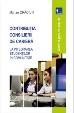 Contribuția consilierii de carieră la integrarea studenților în comunitate de Marian Craciun