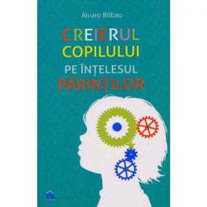Creierul copilului pe intelesul parintilor