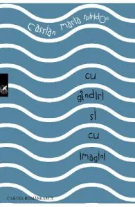 Cu gindiri si cu imagini de Cassian Maria Spiridon