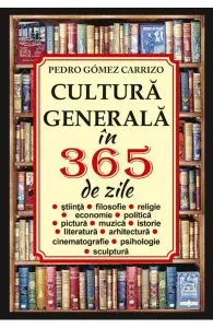 Cultura generala in 365 de zile de Pedro Gomez Carrizo