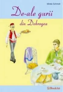 De-ale gurii din Dobrogea de Mirela Schmoll