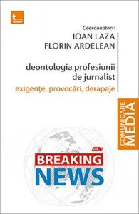 Deontologia profesiunii de jurnalist de Florin Ardelean