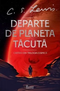 Departe de Planeta Tăcută (Vol. 1) de Clive Staples Lewis