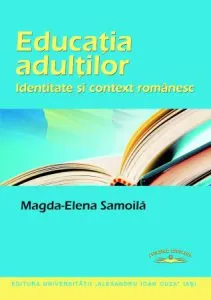 Educatia adultilor: identitate si context romanesc de Magda Elena Samoila
