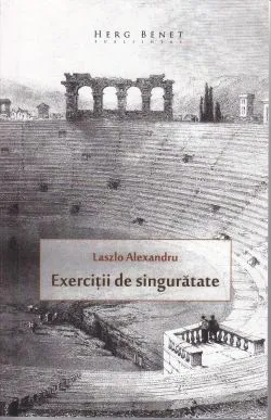 Exercitii de singuratete de Laszlo Alexandru