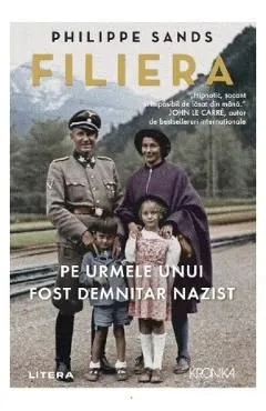 Filiera. Pe urmele unui fost demnitar nazist de Philippe Sands