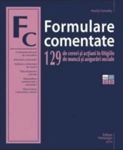 Formulare comentate. 129 de cereri si actiuni in litigiile de munca si asigurari sociale