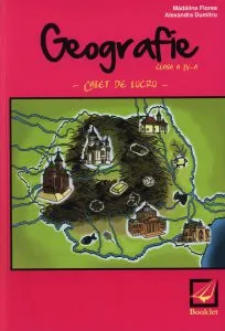 Geografie clasa a IV-a - caiet de lucru de Madalina Florea