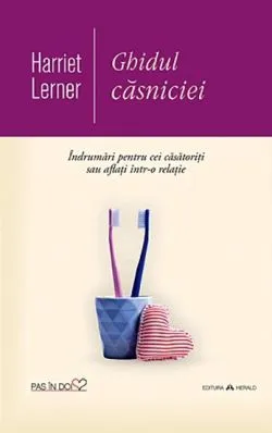 Ghidul casniciei - Indrumari pentru cei casatoriti de Harriet Lerner