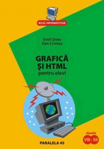 Grafica si HTML pentru elevi. Clasele VIII-XII. Editia a II-a