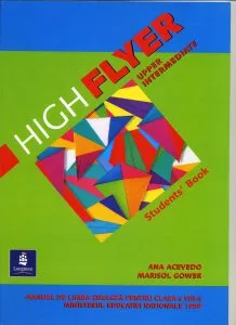 High Flyer. Upper-Intermediate. Students' Book. Manual de limba engleza pentru clasa a VIII-a de Marisol Gower