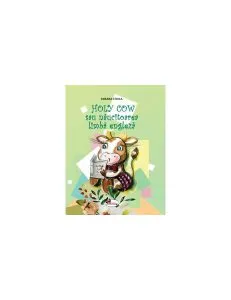 Holy Cow sau năucitoarea limba engleză de Roxana Stoica