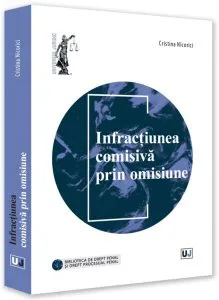 Infracțiunea comisivă prin omisiune de Cristina Nicorici