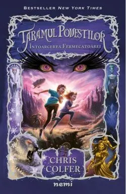 Întoarcerea Fermecătoarei. Tărâmul Poveștilor (Vol. 2) de Chris Colfer