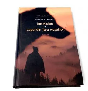 Ion Aluion. Lupul din Tara Hutulilor de Mircea Streinul