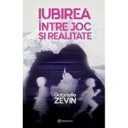 Iubirea intre joc si realitate de Gabrielle Zevin