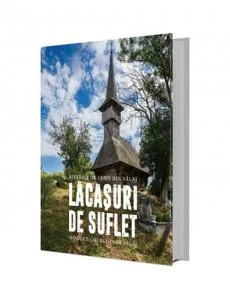 Lacasuri de suflet. Biserici de lemn din Salaj