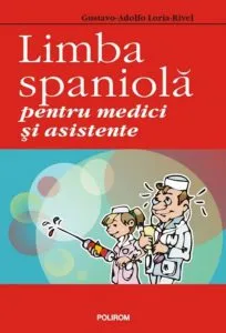 Limba spaniola pentru medici si asistente de Gustavo-Adolfo Loria-Rivel