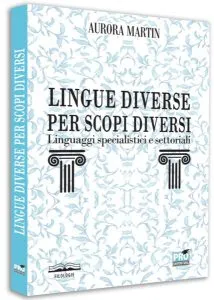 Lingue diverse per scopi diversi: linguaggi specialistici e settoriali de Aurora Martin