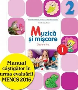 Manual. Muzica Si Miscare. Clasa a II-a, semestrul I(contine CD) de Beatrice Irinel Nicoara