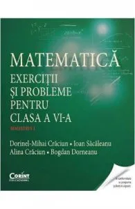 Matematica. Exercitii si probleme pentru cls 6. Semestrul I de Dorinel-Mihai Craciun