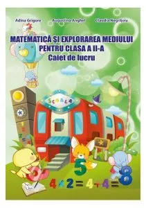 Matematică și explorarea mediului. Clasa II.Caiet de lucru de Augustina Anghel