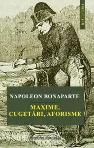 Maxime, cugetari, aforisme de Napoleon Bonaparte