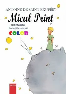 Micul Print - Editie color de Antoine de Saint-Exupery