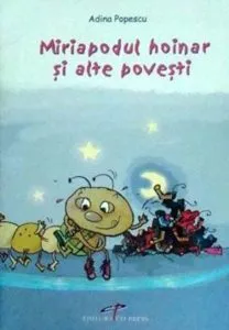 Miriapodul hoinar si alte povesti de Adina Popescu