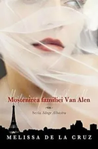 Mostenirea familiei Van Alen. Seria Sange albastru. Vol. 4 de Melissa de la Cruz