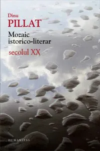 Mozaic istorico-literar. Secolul XX de Dinu Pillat