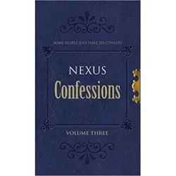 Nexus Confessions. Volume Three