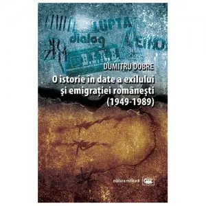 O istorie in date a exilului si emigratiei romanesti (1949-1989) de Dumitru Dobre
